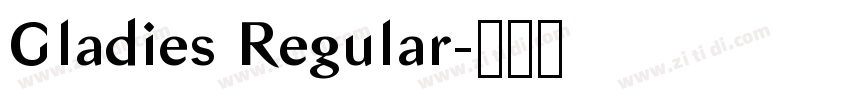 Gladies Regular字体转换 Gladies Regular字体转换